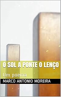 Livro O sol a ponte o lenço: Um poema