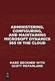 Administering, Configuring, and Maintaining Microsoft Dynamics 365 in the Cloud