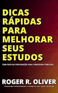 Dicas Rápidas para Melhorar Seus Estudos: Com Foco na Preparação para Concursos Públicos