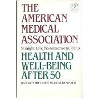 The American Medical Association Guide to Health and Well-Being After Fifty (Knopf Poetry Series) 0394738292 Book Cover