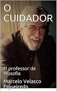 Livro O CUIDADOR: O professor de filosofia