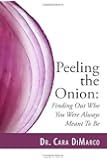 Peeling the Onion: Finding Out Who You Were Always Meant To Be