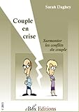 Couple en crise : surmonter les conflits du couple (French Edition) by Sarah Daghey
