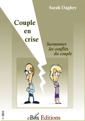 Couple en crise : surmonter les conflits du couple (French Edition) by Sarah Daghey