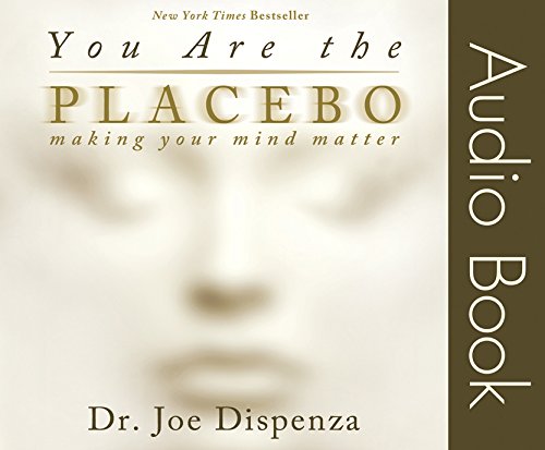 You Are The Placebo Audio Book Making Your Mind Matter Dr Joe