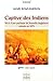 Captive des Indiens : Récit d'une Puritaine de Nouvelle-Angleterre enlevée en 1675 by