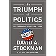 The Triumph of Politics: Why the Reagan Revolution Failed