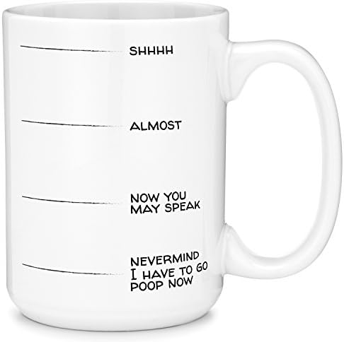 Mugvana 15oz Coffee Mug Shhh, Almost, Now You May Speak, Nevermind I Have to go Poop Now Funny Novelty Ceramic Coffee &amp; Tea Cup Cool Gifts for Men or Women with Gift Box