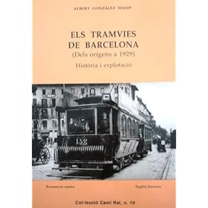 Els tramvies de Barcelona: Dels orígens a 1929 : història i explotació (Col·lecció "Camí ral") (Catalan Edition)