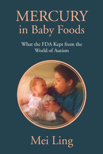 Mercury in Baby Foods: What the FDA Kept from the World of Autism by Mei Ling