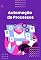 Livro Automação de Processos: O Guia Definitivo para a Automação de Processos em TI