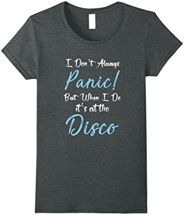 Women's I Dont Always Panic But When I Do It's At The Disco T-Shirt Small Dark Heather