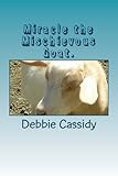 Miracle the Mischievous Goat. (Volume 1) by Debbie Cassidy