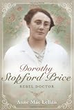 Anne Mac Lellan, "Dorothy Stopford Price: Rebel Doctor" (Irish Academic Press, 2014)