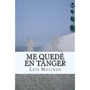 Me quedé en Tánger (Spanish Edition)