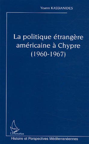 La  politique étrangère américaine à Chypre, 1960-1967