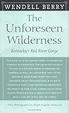 Front cover for the book The Unforeseen Wilderness: Kentucky's Red River Gorge by Wendell Berry