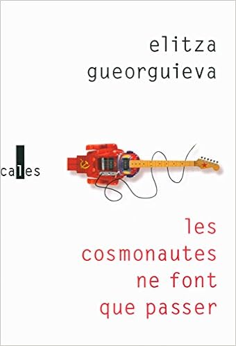 Les  cosmonautes ne font que passer : roman