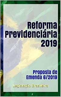 Livro Reforma Previdenciária 2019: Proposta de Emenda 6/2019