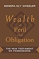 Wealth As Peril and Obligation: The New Testament on Possessions
