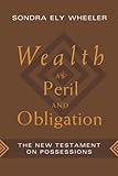 Wealth As Peril and Obligation: The New Testament on Possessions