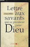 Lettre aux savants qui se prennent pour Dieu (French Edition) by 