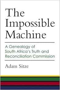 The Impossible Machine A Genealogy Of South Africa S