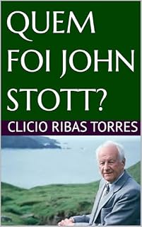 Livro QUEM FOI JOHN STOTT?