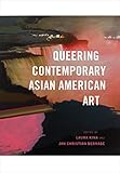 Laura Kina and Jan Christian Bernabe, "Queering Contemporary Asian American Art" (U Washington Press, 2017)