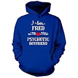 I Love Fred My Very Psychotic Boyfriend. Gift For Wife - Hoodie Royal 5XL