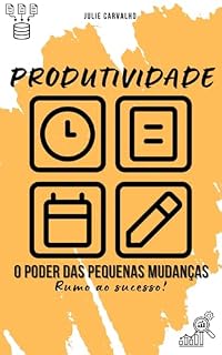 Livro Produtividade! : O poder das pequenas mudanças - Rumo ao Sucesso!