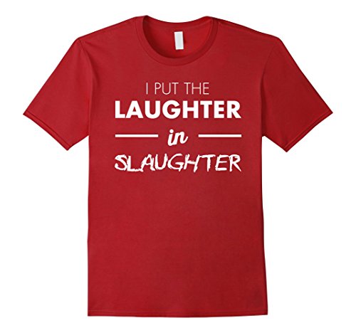 Mens I Put the Laughter in Slaughter Short Sleeve T-Shirt 3XL Cranberry