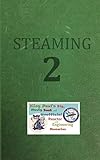 Steaming Volume Two: King Paul's Big, Nasty, Unofficial Book of Reactor and Engineering Memories (Th by Ram W Tuli