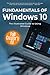 Fundamentals of Windows 10 Fall Creator's Edition: The Illustrated Guide to Using Windows (Computer Fundamentals) by 
