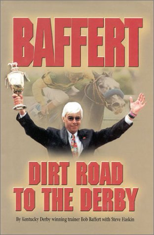 Baffert Dirt Road to the Derby by Bob Baffert