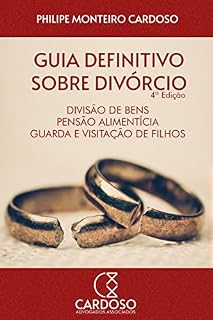 Livro Guia definitivo sobre divórcio, divisão de bens, pensão alimentícia, guarda e visitação de filhos: 3ª Edição.