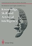 Knowledge, Skill and Artificial Intelligence, Göranzon, Bo and Josefson, Ingela, 354019519X