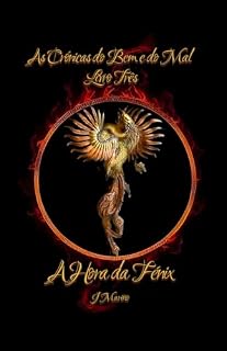 Livro A Hora da Fénix : As Crónicas do Bem e do Mal Volume III (Las Crónicas del Bien y del Mal)