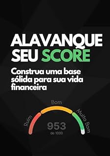Livro ALAVANQUE SEU SCORE: CONSTRUA UMA BASE SOLIDA PARA SUA VIDA FINANCEIRA