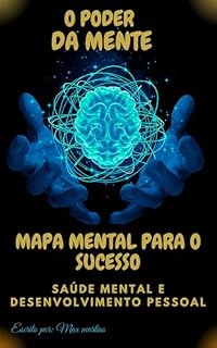 Livro O Poder da Mente - Mapa Mental Para o Sucesso: Saúde Mental e Desenvolvimento Pessoal