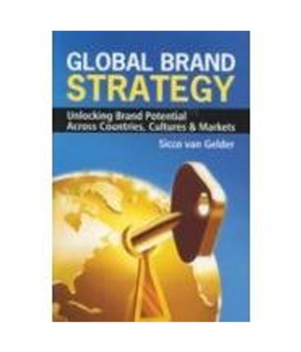 Global brand strategy : unlocking brand potential across countries, cultures & markets