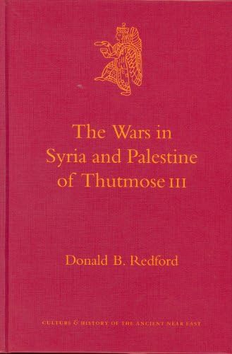 The Wars in Syria and Palestine of Thutmose III: 16 (Culture and History of the Ancient Near East)