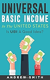 Universal Basic Income In The United States: Is UBI A Good Idea?
