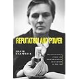 Reputation and Power: Organizational Image and Pharmaceutical Regulation at the FDA (Princeton Studies in American Politics: 