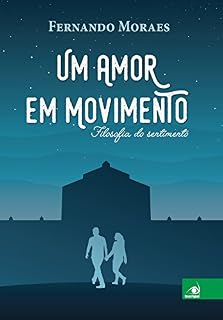 Livro Um amor em movimento: Filosofia do sentimento