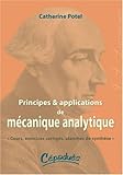 Principes et Applications de Mécanique Analytique : Cours, exercices corrigés, planches de synthè by