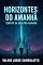 Livro HORIZONTES DO AMANHÃ : Contos da Era Pós-Humana (O Ciclo do Tempo e da Eternidade Livro 6)