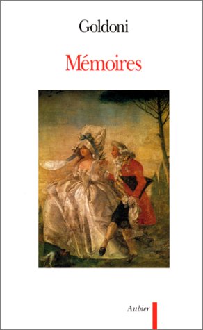Mémoires de Goldoni: pour servir à l'histoire de sa vie et à celle de son théâtre