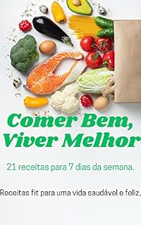 Livro Comer Bem, Viver Melhor: Receitas fit para uma vida saudável e feliz.