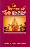 On Thrones of Gold: Three Javanese Shadow Plays by 